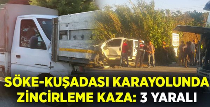 Söke-Kuşadası karayolunda zincirleme kaza!