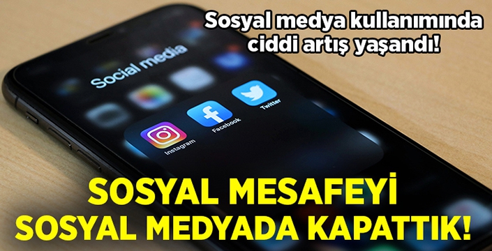 Sosyal mesafeyi sosyal medya ile kapattık!