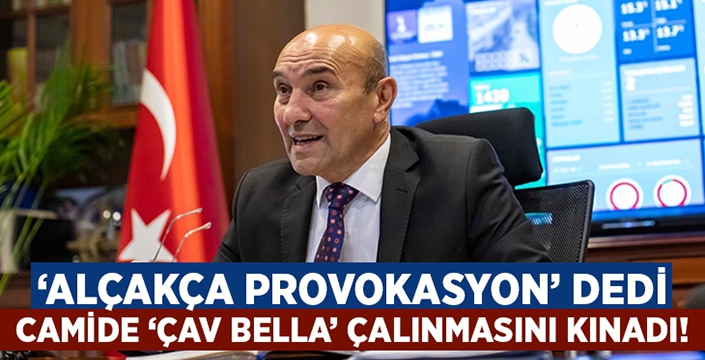 Soyer, Camide ‘Çav Bella’ çalınmasını kınadı!