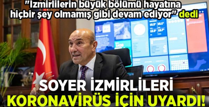 Soyer, ‘Hayatına hiçbir şey olmamış gibi’ davrananları uyardı!