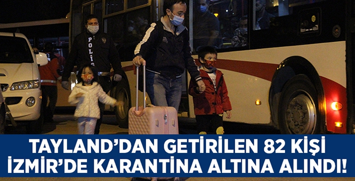 Tayland’dan getirilen 82 kişi İzmir’de karantinaya alındı!