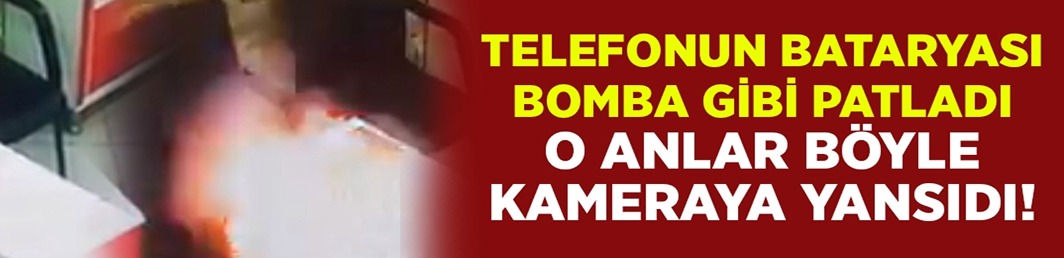 Telefonun bataryası ‘bomba’ gibi patladı..