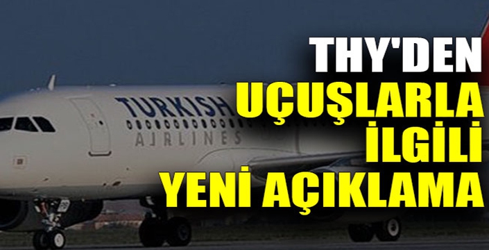 THY'den uçuşlarla ilgili flaş açıklama 