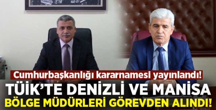 TÜİK Denizli ve Manisa bölge müdürleri görevden alındı!