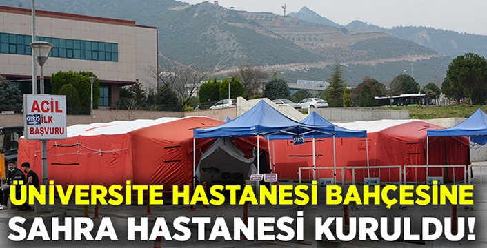 Üniversite hastanesinin bahçesine sahra hastanesi kuruldu!