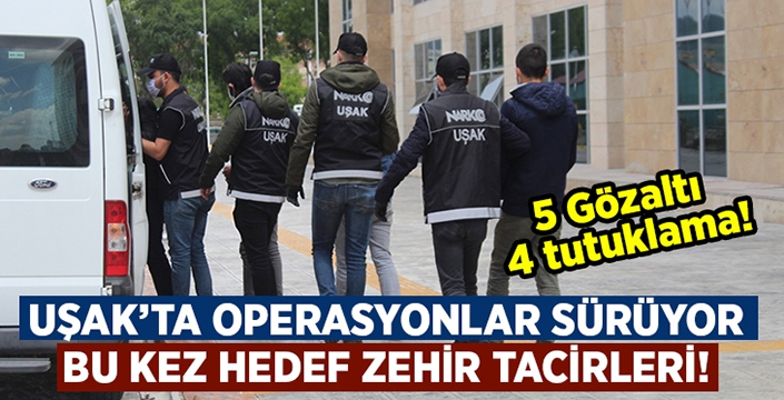 Uşak’ta bu kez uyuşturucu operasyonu!