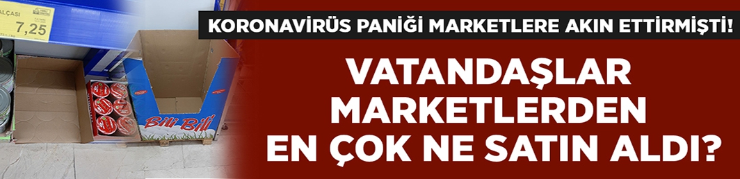 Vatandaşlar marketlerden en çok hangi ürünleri satın aldı?