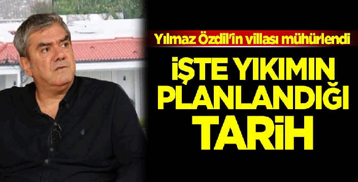 Yılmaz Özdil'in Bodrum'daki villası mühürlendi